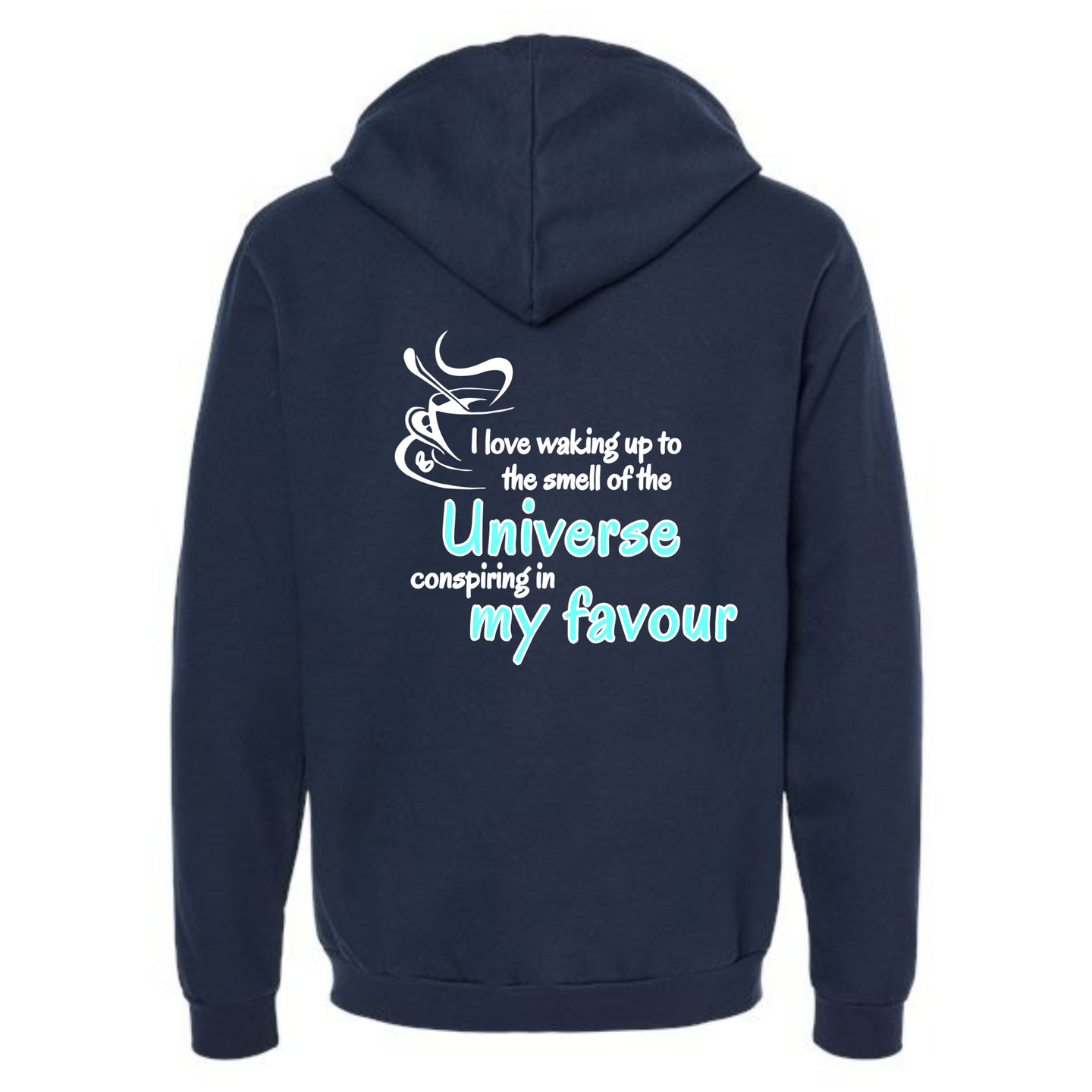 The Universe conspires in my favour Affirmation Zip up Hoodie-Affirmations That Stick CA